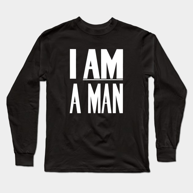 I Am A Man - Civil Rights - Black and White Version Long Sleeve T-Shirt by warishellstore